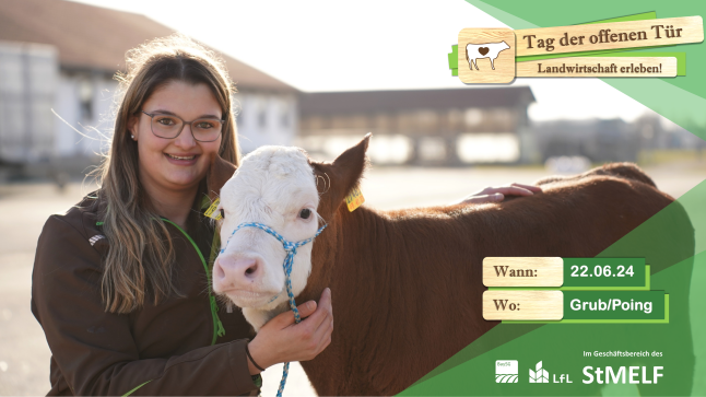 Eine junge Frau und ein Kalb schauen in die Kamera, dazu das Logo des Tag der offenen Tür, Landwirtschaft erleben. Wann: 22.06.2024 Wo Grob/Poing. Darunter die Logos der BaySG und LfL, und der Hinweiß "Im Geschäftsbereich des StMELF"